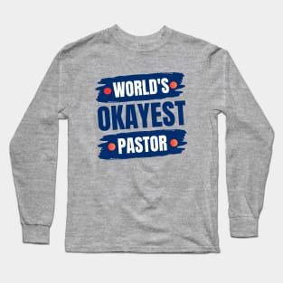 World's Okayest Pastor | Christian Pastor Long Sleeve T-Shirt